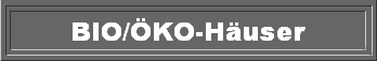 BIO/KO-Huser