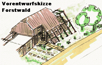 Vorentwurfskizze
 Forstwald